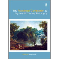 The Routledge Companion to Eighteenth Century Philosophy The Routledge Companion to Eighteenth Century Philosophy