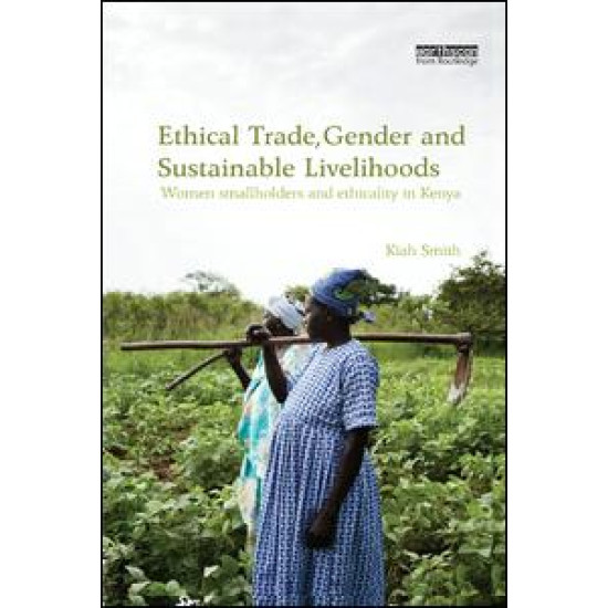 Ethical Trade, Gender and Sustainable Livelihoods Ethical Trade, Gender and Sustainable Livelihoods