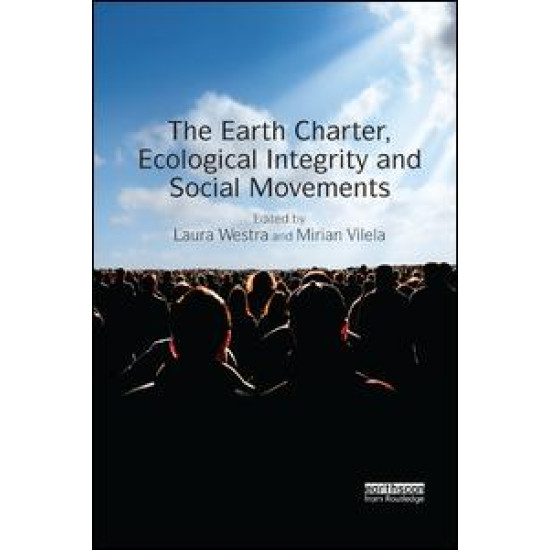The Earth Charter, Ecological Integrity and Social Movements The Earth Charter, Ecological Integrity and Social Movements
