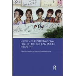 K-pop – The International Rise of the Korean Music Industry K-pop – The International Rise of the Korean Music Industry