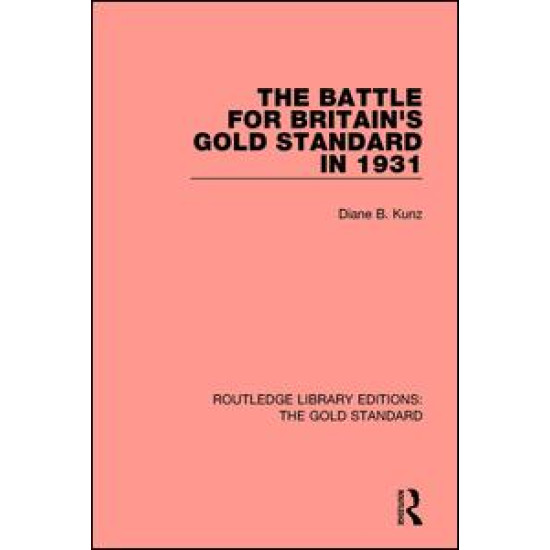 The Battle for Britain's Gold Standard in 1931 The Battle for Britain's Gold Standard in 1931