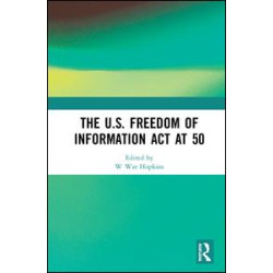 The U.S. Freedom of Information Act at 50 The U.S. Freedom of Information Act at 50