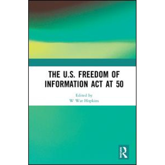The U.S. Freedom of Information Act at 50