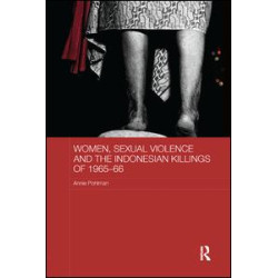 Women, Sexual Violence and the Indonesian Killings of 1965-66 Women, Sexual Violence and the Indonesian Killings of 1965-66