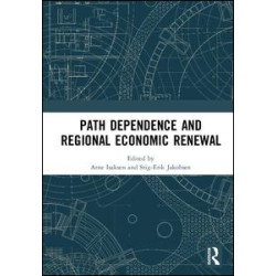 Path Dependence and Regional Economic Renewal Path Dependence and Regional Economic Renewal