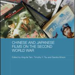 Chinese and Japanese Films on the Second World War Chinese and Japanese Films on the Second World War