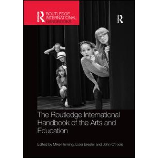 The Routledge International Handbook of the Arts and Education The Routledge International Handbook of the Arts and Education