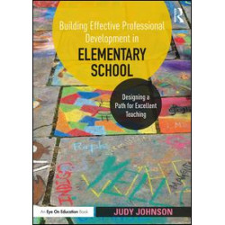 Building Effective Professional Development in Elementary School Building Effective Professional Development in Elementary School
