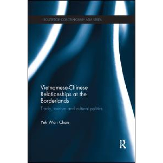 Vietnamese-Chinese Relationships at the Borderlands Vietnamese-Chinese Relationships at the Borderlands
