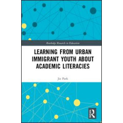 Learning from Urban Immigrant Youth About Academic Literacies Learning from Urban Immigrant Youth About Academic Literacies