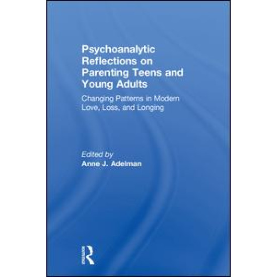 Psychoanalytic Reflections on Parenting Teens and Young Adults