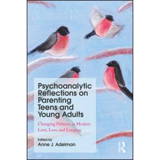 Psychoanalytic Reflections on Parenting Teens and Young Adults