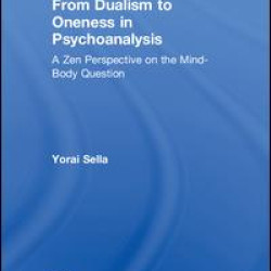 From Dualism to Oneness in Psychoanalysis