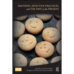 Emotion, Affective Practices, and the Past in the Present Emotion, Affective Practices, and the Past in the Present