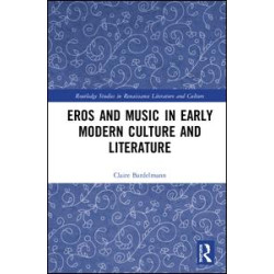 Eros and Music in Early Modern Culture and Literature Eros and Music in Early Modern Culture and Literature