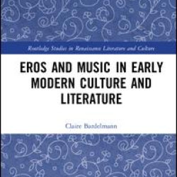 Eros and Music in Early Modern Culture and Literature