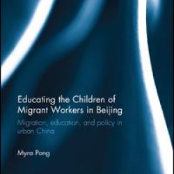 Educating the Children of Migrant Workers in Beijing