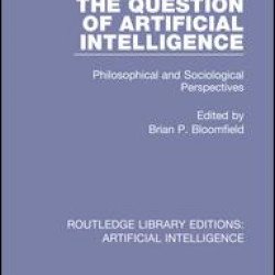 The Question of Artificial Intelligence The Question of Artificial Intelligence