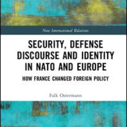 Security, Defense Discourse and Identity in NATO and Europe Security, Defense Discourse and Identity in NATO and Europe