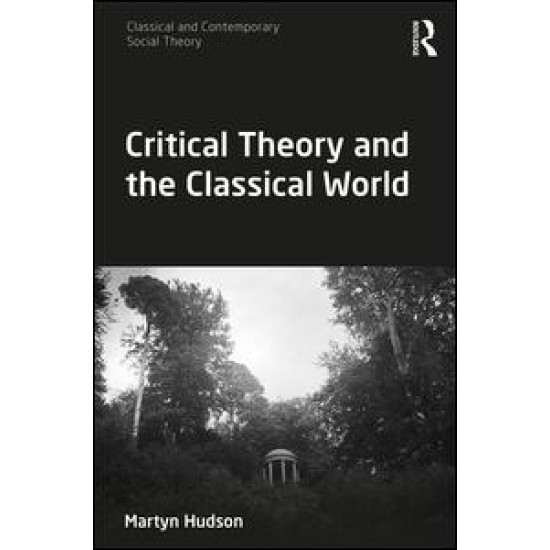 Critical Theory and the Classical World