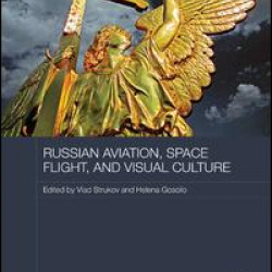 Russian Aviation, Space Flight and Visual Culture