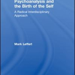 Psychoanalysis and the Birth of the Self Psychoanalysis and the Birth of the Self
