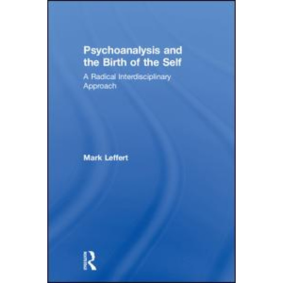 Psychoanalysis and the Birth of the Self Psychoanalysis and the Birth of the Self