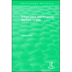 Routledge Revivals: Urban Land and Property Markets in Italy (1996) Routledge Revivals: Urban Land and Property Markets in Italy (1996)