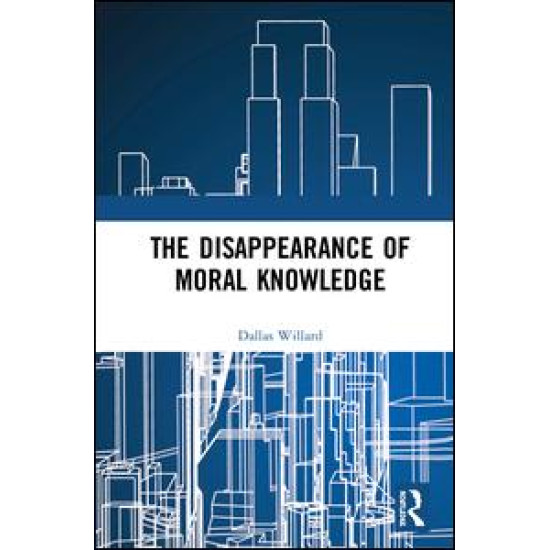 The Disappearance of Moral Knowledge