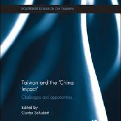 Taiwan and The ‘China Impact’ Taiwan and The ‘China Impact’