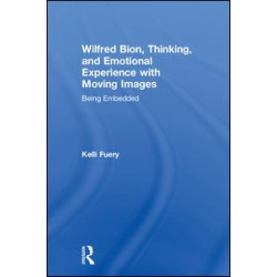 Wilfred Bion, Thinking, and Emotional Experience with Moving Images
