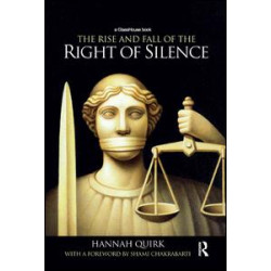 The Rise and Fall of the Right of Silence
