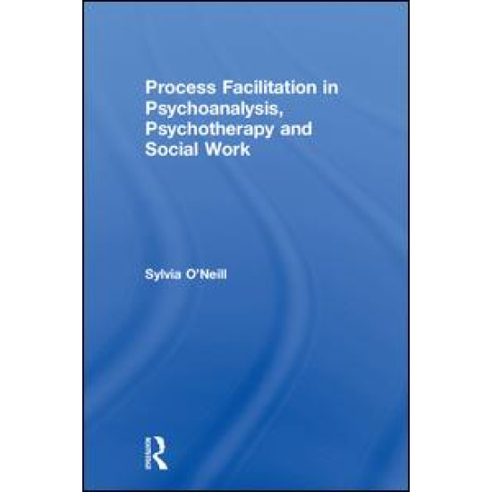 Process Facilitation in Psychoanalysis, Psychotherapy and Social Work