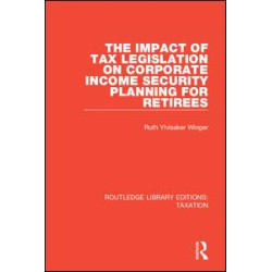 The Impact of Tax Legislation on Corporate Income Security Planning for Retirees The Impact of Tax Legislation on Corporate Income Security Planning for Retirees
