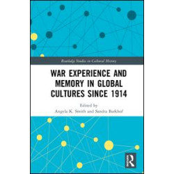 War Experience and Memory in Global Cultures Since 1914 War Experience and Memory in Global Cultures Since 1914