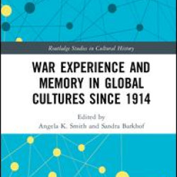 War Experience and Memory in Global Cultures Since 1914 War Experience and Memory in Global Cultures Since 1914