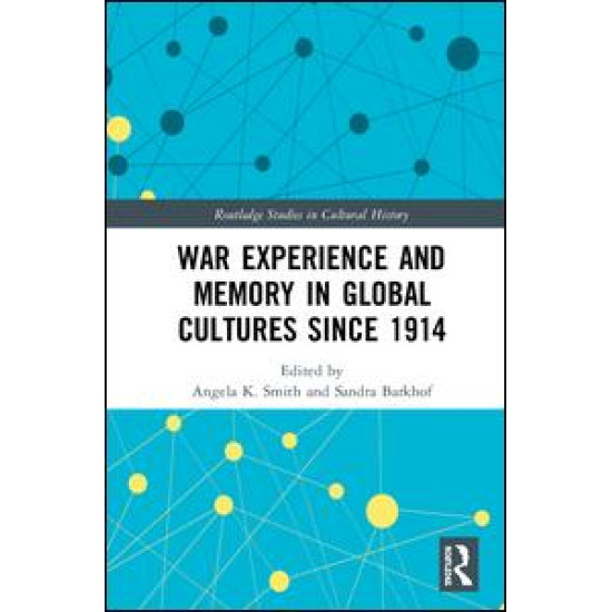 War Experience and Memory in Global Cultures Since 1914 War Experience and Memory in Global Cultures Since 1914