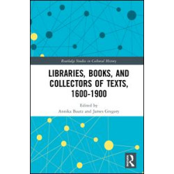 Libraries, Books, and Collectors of Texts, 1600-1900 Libraries, Books, and Collectors of Texts, 1600-1900