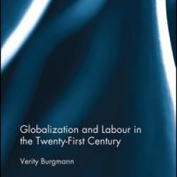 Globalization and Labour in the Twenty-First Century Globalization and Labour in the Twenty-First Century
