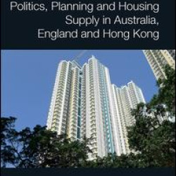 Politics, Planning and Housing Supply in Australia, England and Hong Kong Politics, Planning and Housing Supply in Australia, England and Hong Kong