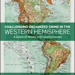 Challenging Organized Crime in the Western Hemisphere Challenging Organized Crime in the Western Hemisphere