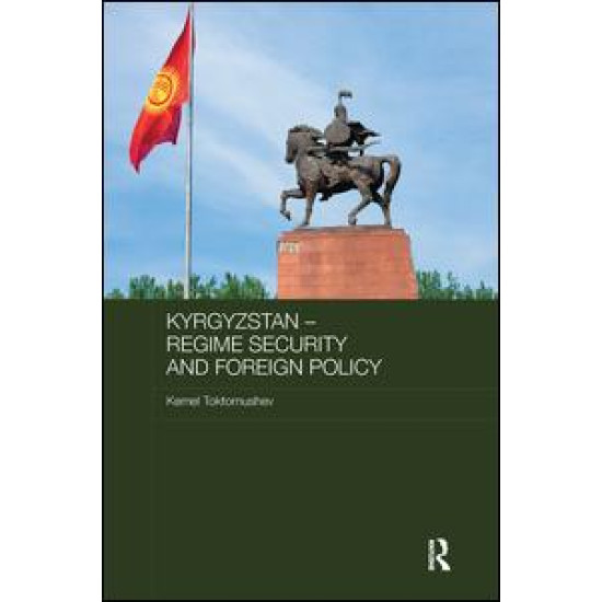 Kyrgyzstan - Regime Security and Foreign Policy