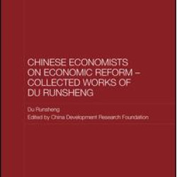 Chinese Economists on Economic Reform – Collected Works of Du Runsheng