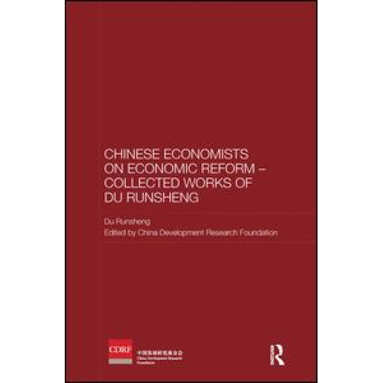 Chinese Economists on Economic Reform – Collected Works of Du Runsheng Chinese Economists on Economic Reform – Collected Works of Du Runsheng