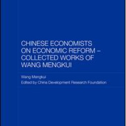 Chinese Economists on Economic Reform – Collected Works of Wang Mengkui