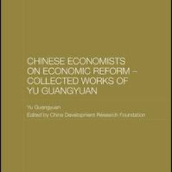 Chinese Economists on Economic Reform – Collected Works of Yu Guangyuan