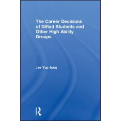 The Career Decisions of Gifted Students and Other High Ability Groups