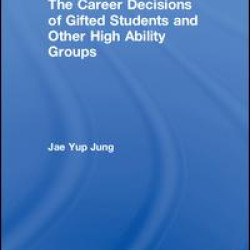 The Career Decisions of Gifted Students and Other High Ability Groups The Career Decisions of Gifted Students and Other High Ability Groups