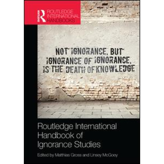 Routledge International Handbook of Ignorance Studies