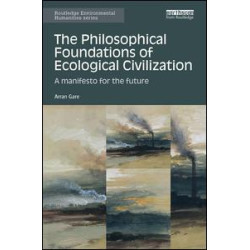 The Philosophical Foundations of Ecological Civilization The Philosophical Foundations of Ecological Civilization
